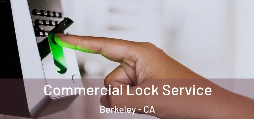  Commercial Lock Service Berkeley - CA