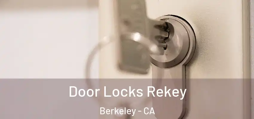  Door Locks Rekey Berkeley - CA