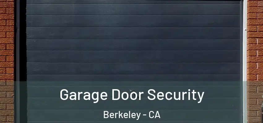  Garage Door Security Berkeley - CA