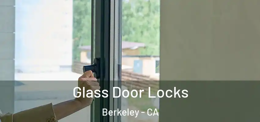  Glass Door Locks Berkeley - CA