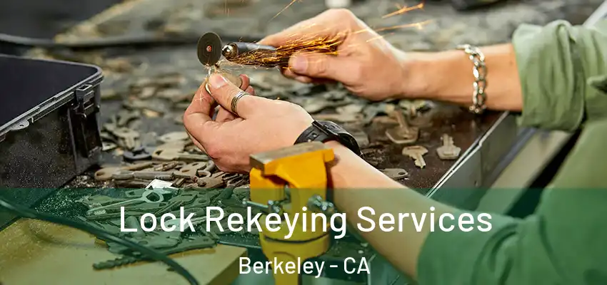  Lock Rekeying Services Berkeley - CA