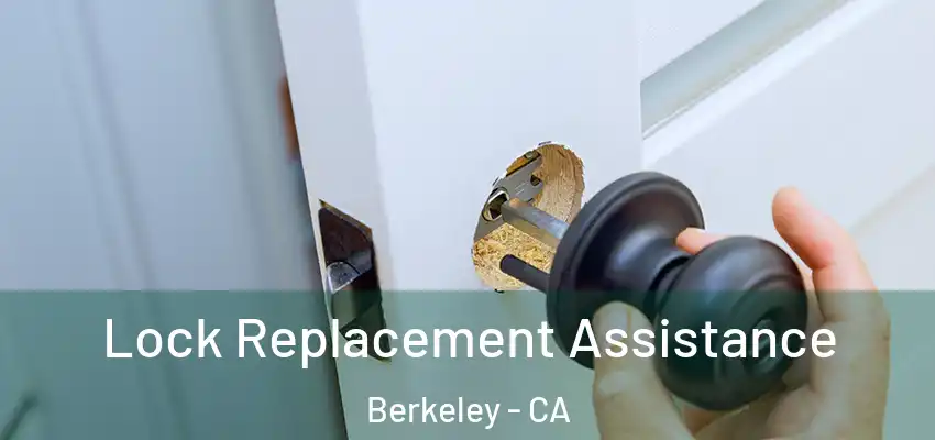  Lock Replacement Assistance Berkeley - CA