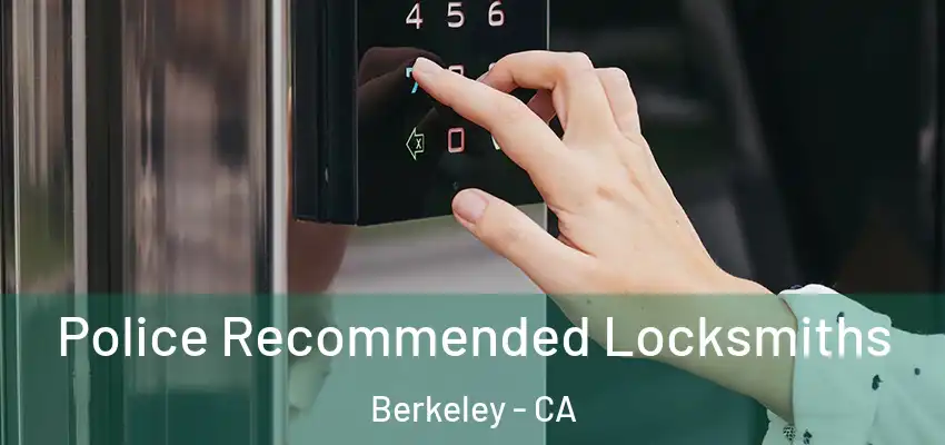  Police Recommended Locksmiths Berkeley - CA