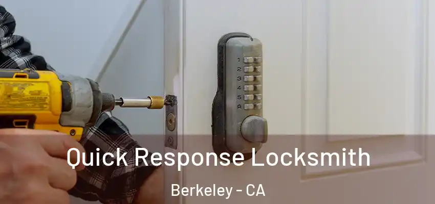  Quick Response Locksmith Berkeley - CA