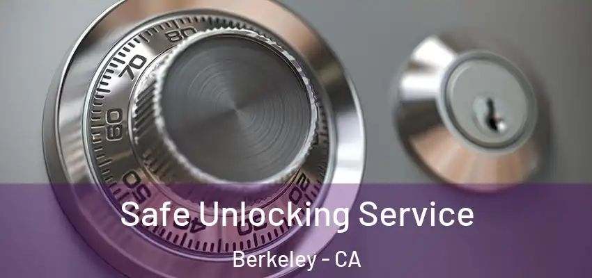  Safe Unlocking Service Berkeley - CA